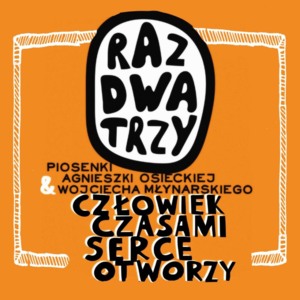 RAZ DWA TRZY- "Człowiek czasami serce otworzy"