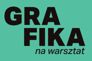 Grafika na warsztat! Warsztaty dla młodzieży i osób dorosłych. Grupa początkująca