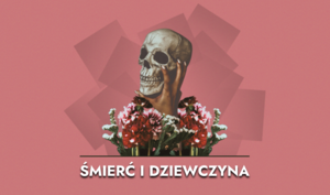 ŚMIERĆ I DZIEWCZYNA  