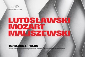 LUTOSŁAWSKI | MOZART | MALISZEWSKI Koncert symfoniczny