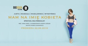 "Mam na imię kobieta" - Spektakl otwarcia Big Book Festival